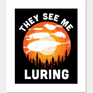 They see me luring / Funny fishing bait  / funny fishing gift idea Posters and Art